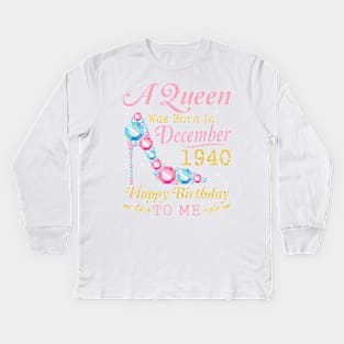 A Queen Was Born In December 1940 Happy Birthday 80 Years Old To Nana Mom Aunt Sister Wife Daughter Kids Long Sleeve T-Shirt